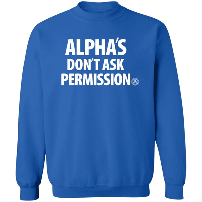 Aubrey Huff Shirts Alpha's Don't Ask Permission Shirt Alpha American Merch Aubrey Huff Shirts Alpha's Don't Ask Permission Shirt Alpha American Merch