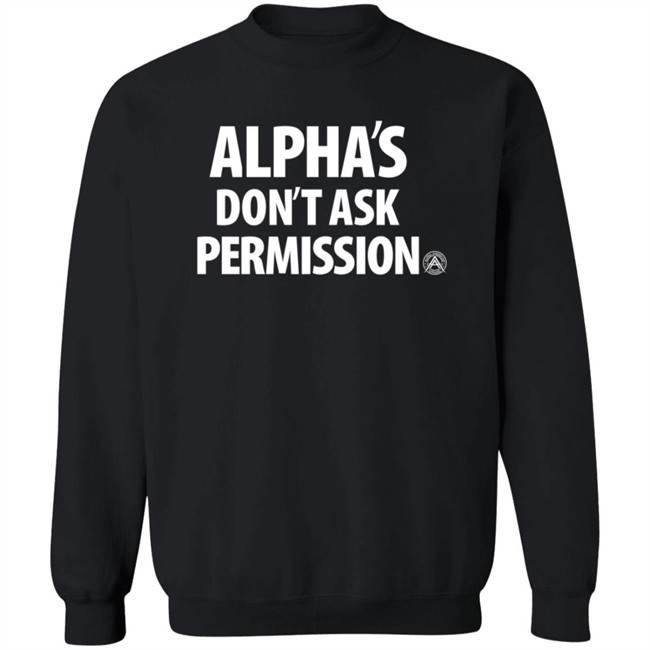 Aubrey Huff Shirts Alpha's Don't Ask Permission Shirt Alpha American Merch Aubrey Huff Shirts Alpha's Don't Ask Permission Shirt Alpha American Merch