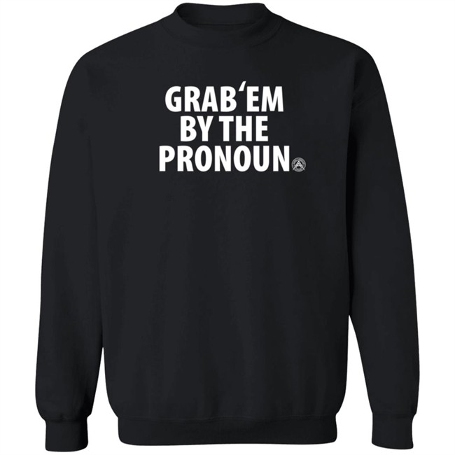 Alpha American Merch Grab’Em By The Pronoun T Shirt Alpha American Merch Grab’Em By The Pronoun T Shirt