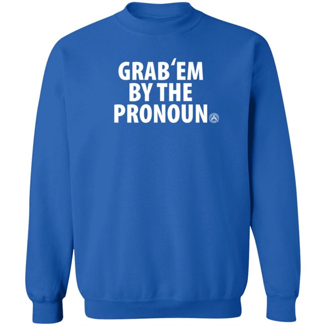 Alpha American Merch Grab’Em By The Pronoun T Shirt Alpha American Merch Grab’Em By The Pronoun T Shirt