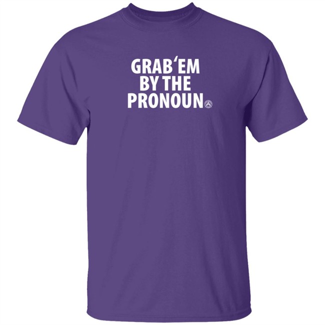 Alpha American Merch Grab’Em By The Pronoun T Shirt Alpha American Merch Grab’Em By The Pronoun T Shirt