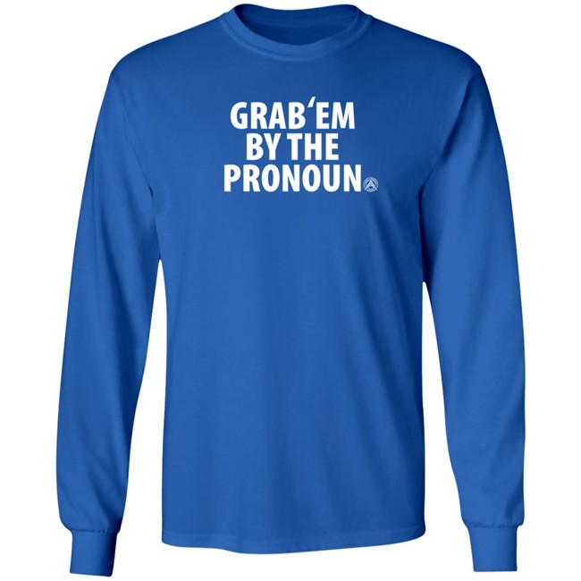 Alpha American Merch Grab’Em By The Pronoun T Shirt Alpha American Merch Grab’Em By The Pronoun T Shirt