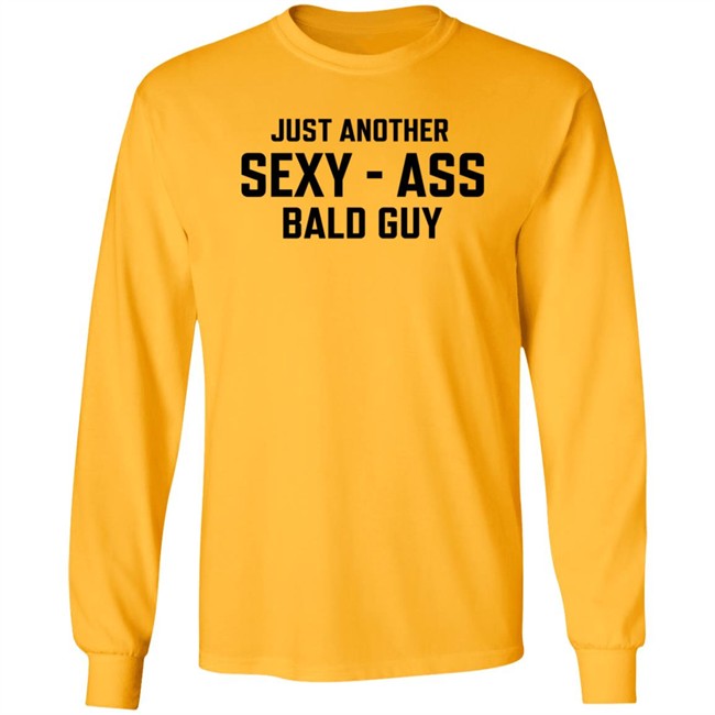 Just Another Sexy-Ass Bald Guy Shirt Shop Annarbortees Just Another Sexy-Ass Bald Guy Shirt Shop Annarbortees