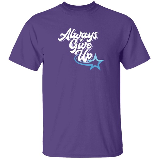 Ross Creations Merch Always Give Up Tee Shirt Ross Creations Merch Always Give Up Tee Shirt