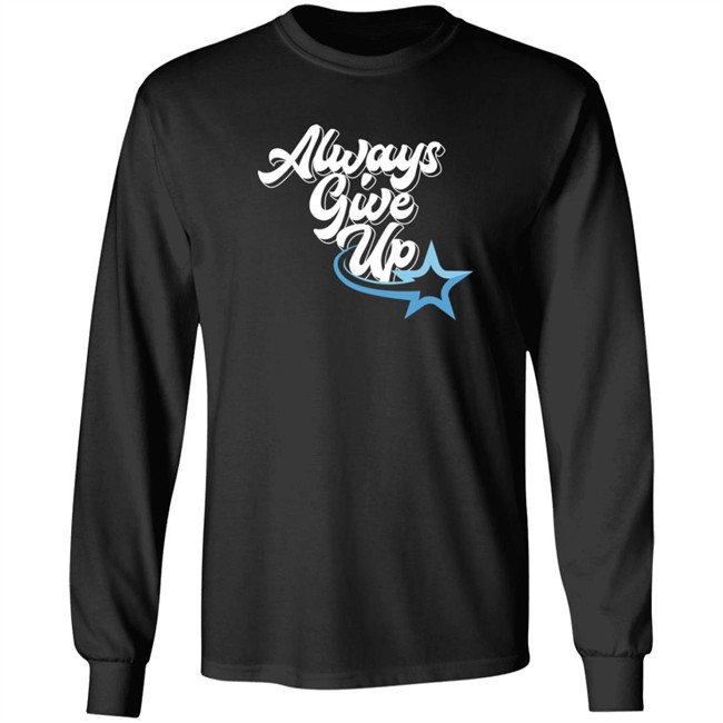 Ross Creations Merch Always Give Up Tee Shirt Ross Creations Merch Always Give Up Tee Shirt