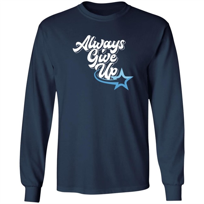 Ross Creations Merch Always Give Up Tee Shirt Ross Creations Merch Always Give Up Tee Shirt