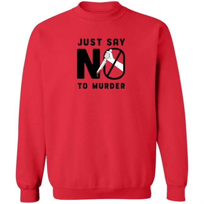 Ross Creations Merch Just Say No To Murder Tee Shirt Ross Creations Merch Just Say No To Murder Tee Shirt