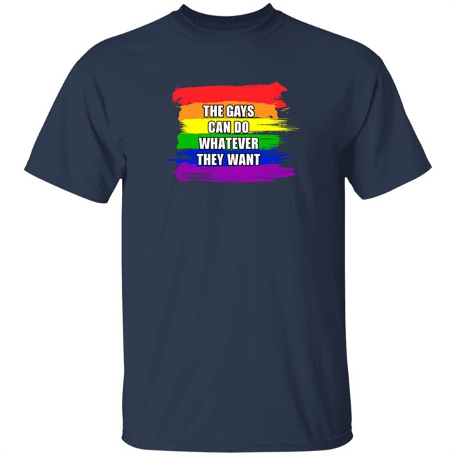 The Gays Can Do Whatever They Want T Shirt The Jimporium The Gays Can Do Whatever They Want T Shirt The Jimporium