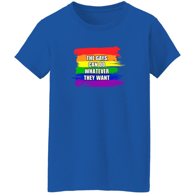 The Gays Can Do Whatever They Want T Shirt The Jimporium The Gays Can Do Whatever They Want T Shirt The Jimporium