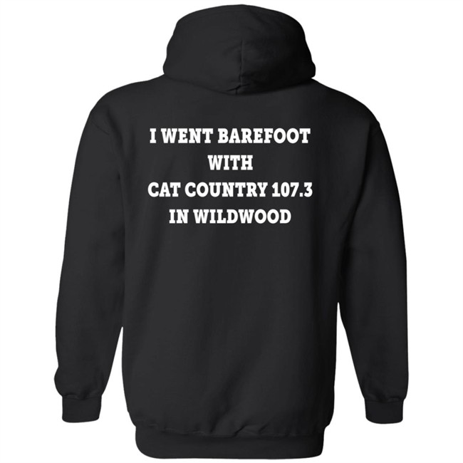 I Went Barefoot With Cat Country 107.3 In Wildwood Shirt Jahna Michal Shirts I Went Barefoot With Cat Country 107.3 In Wildwood Shirt Jahna Michal Shirts