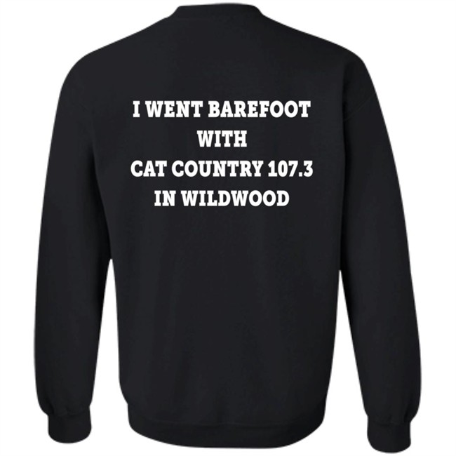 I Went Barefoot With Cat Country 107.3 In Wildwood Shirt Jahna Michal Shirts I Went Barefoot With Cat Country 107.3 In Wildwood Shirt Jahna Michal Shirts
