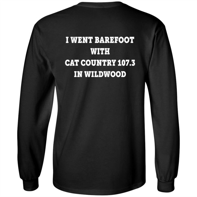 I Went Barefoot With Cat Country 107.3 In Wildwood Shirt Jahna Michal Shirts I Went Barefoot With Cat Country 107.3 In Wildwood Shirt Jahna Michal Shirts