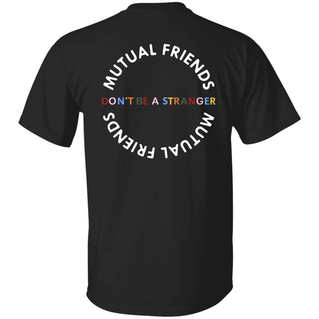 Mutual Friends Merch Shop Don't Be A Stranger Hoodie Mutual Friends Merch Shop Don't Be A Stranger Hoodie
