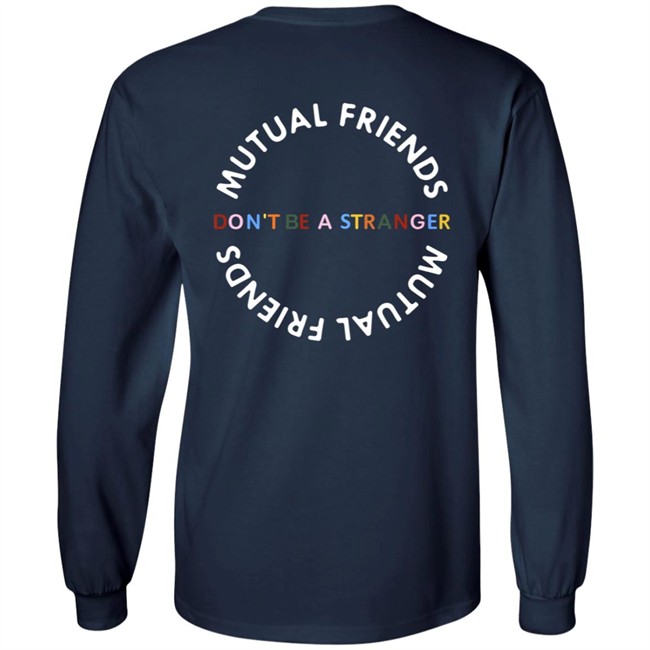 Mutual Friends Merch Shop Don't Be A Stranger Hoodie Mutual Friends Merch Shop Don't Be A Stranger Hoodie