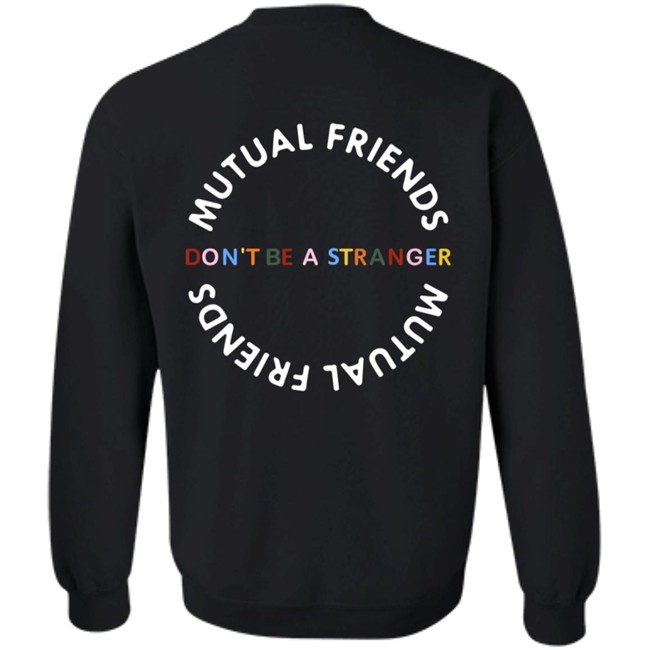 Mutual Friends Merch Shop Don't Be A Stranger Hoodie Mutual Friends Merch Shop Don't Be A Stranger Hoodie