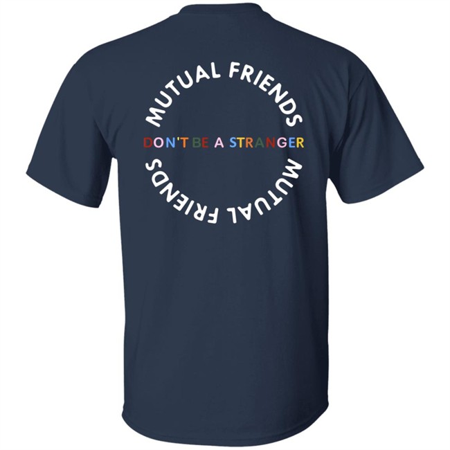 Mutual Friends Merch Shop Don't Be A Stranger Hoodie Mutual Friends Merch Shop Don't Be A Stranger Hoodie