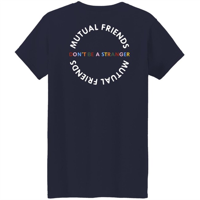 Mutual Friends Merch Shop Don't Be A Stranger Hoodie Mutual Friends Merch Shop Don't Be A Stranger Hoodie