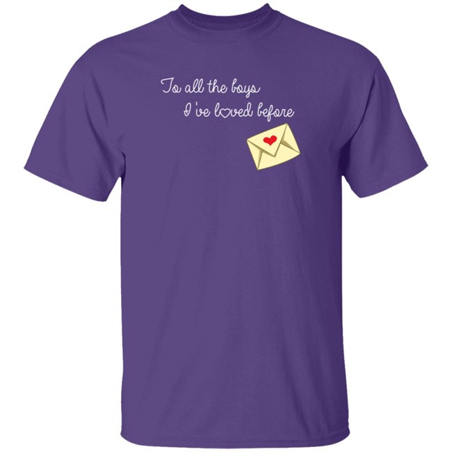 To All The Boys I’ve Loved Before T Shirt By Lara Jean And The Boys She’s Loved To All The Boys I’ve Loved Before T Shirt By Lara Jean And The Boys She’s Loved