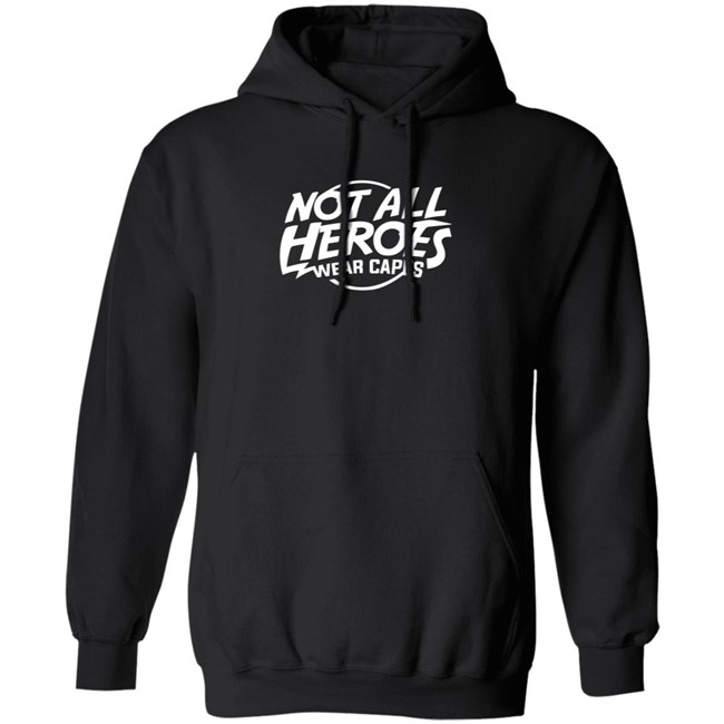 Nah Not All Heroes Wear Capes Shirt Nah Not All Heroes Wear Capes Shirt