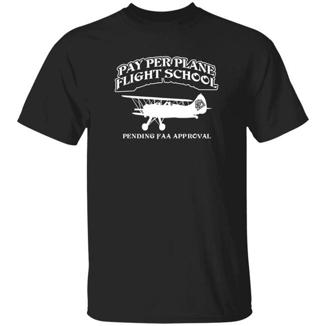 Whistlin Diesel Merch Bunker Branding Co Pay Per Plane Flight School Pending Faa Approval Shirt