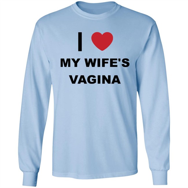I Love My Wife's Vagina Funny T Shirt I Love My Wife's Vagina Funny T Shirt