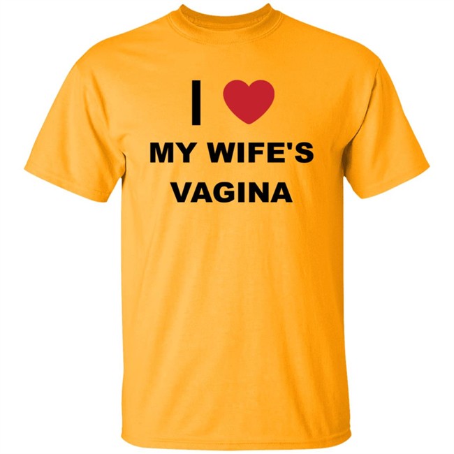 I Love My Wife's Vagina Funny T Shirt I Love My Wife's Vagina Funny T Shirt