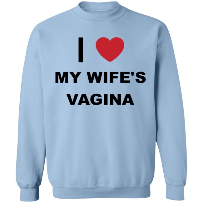 I Love My Wife's Vagina Funny T Shirt I Love My Wife's Vagina Funny T Shirt