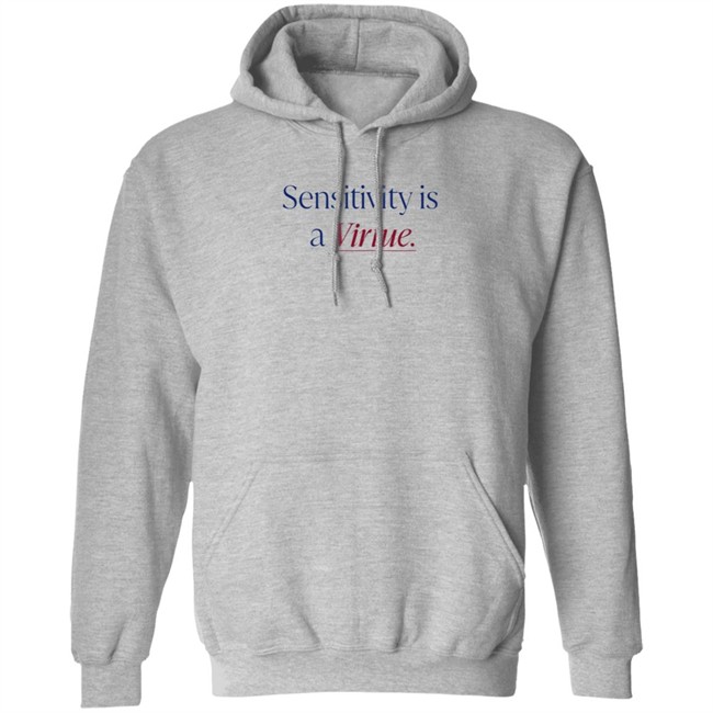 Okay To Rest Merch Sensitivity Is A Virtue Shirt Okay To Rest Merch Sensitivity Is A Virtue Shirt