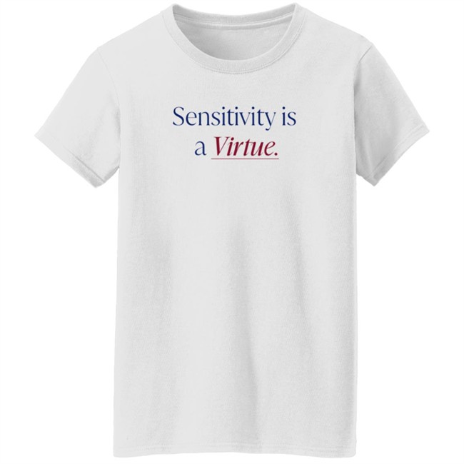 Okay To Rest Merch Sensitivity Is A Virtue Shirt Okay To Rest Merch Sensitivity Is A Virtue Shirt