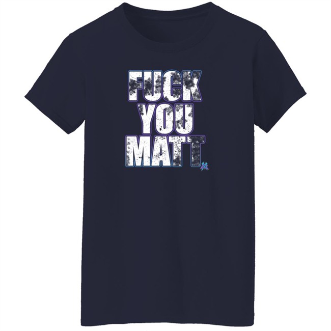 Matt Cardona Merch Shop Pro Wrestling Tees Fuck You Matt Shirt Matt Cardona Merch Shop Pro Wrestling Tees Fuck You Matt Shirt