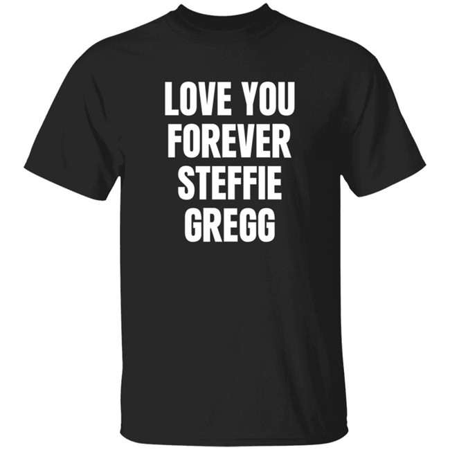 Raheem Sterling Shirts Love You Forever Steffie Gregg Shirt Raheem Sterling Shirts Love You Forever Steffie Gregg Shirt