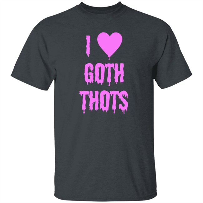 Hauntless Store I Love Goth Thots Shirt Brailled Fit Of The Week Nhung - Hauntless Store I Love Goth Thots Shirt Brailled Fit Of The Week