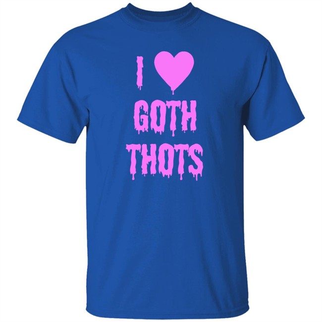 Hauntless Store I Love Goth Thots Shirt Brailled Fit Of The Week Nhung - Hauntless Store I Love Goth Thots Shirt Brailled Fit Of The Week