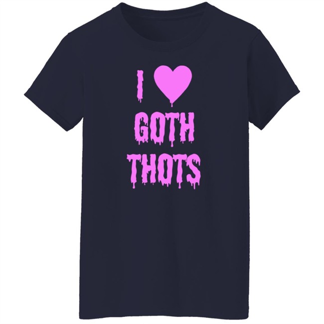 Hauntless Store I Love Goth Thots Shirt Brailled Fit Of The Week Nhung - Hauntless Store I Love Goth Thots Shirt Brailled Fit Of The Week