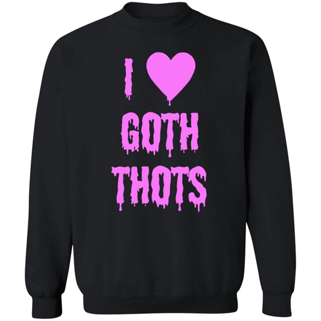 Hauntless Store I Love Goth Thots Shirt Brailled Fit Of The Week Nhung - Hauntless Store I Love Goth Thots Shirt Brailled Fit Of The Week