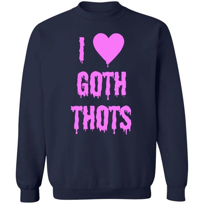 Hauntless Store I Love Goth Thots Shirt Brailled Fit Of The Week Nhung - Hauntless Store I Love Goth Thots Shirt Brailled Fit Of The Week