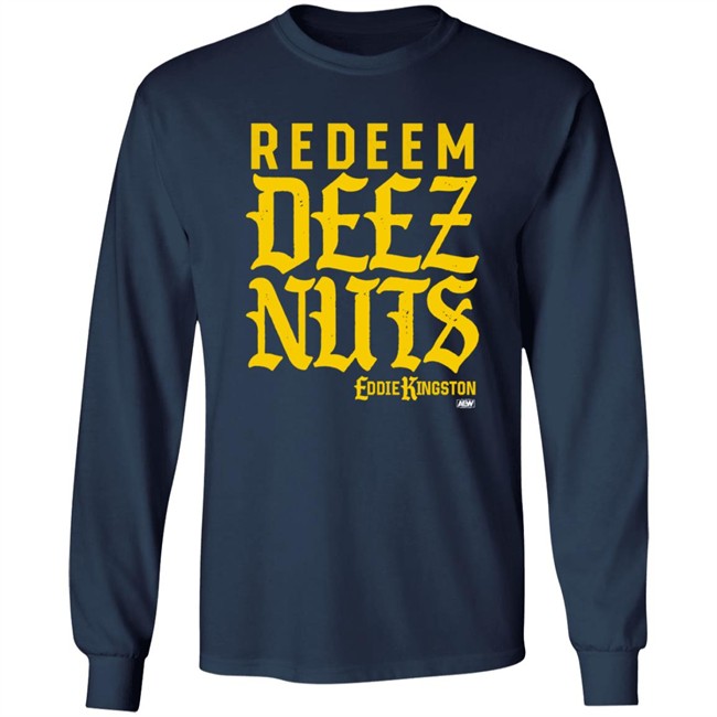 Eddie Kingston Redeem Deez Nuts Shirt Shop AEW All Elite Merch Store Eddie Kingston Redeem Deez Nuts Shirt Shop AEW All Elite Merch Store