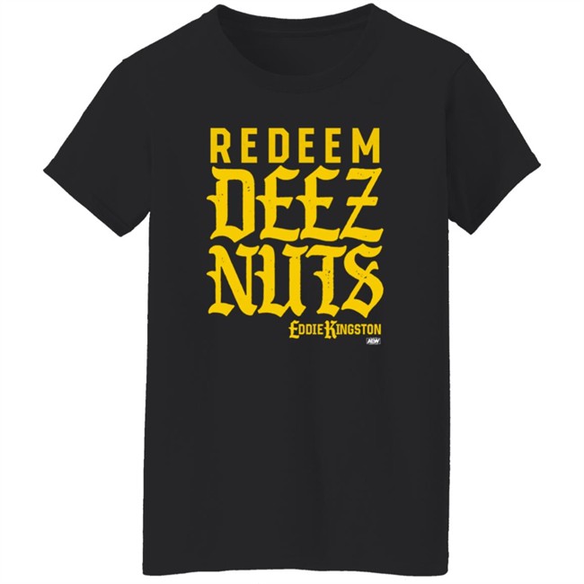 Eddie Kingston Redeem Deez Nuts Shirt Shop AEW All Elite Merch Store Eddie Kingston Redeem Deez Nuts Shirt Shop AEW All Elite Merch Store