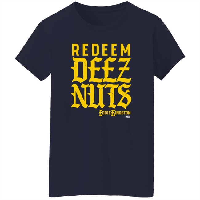 Eddie Kingston Redeem Deez Nuts Shirt Shop AEW All Elite Merch Store Eddie Kingston Redeem Deez Nuts Shirt Shop AEW All Elite Merch Store