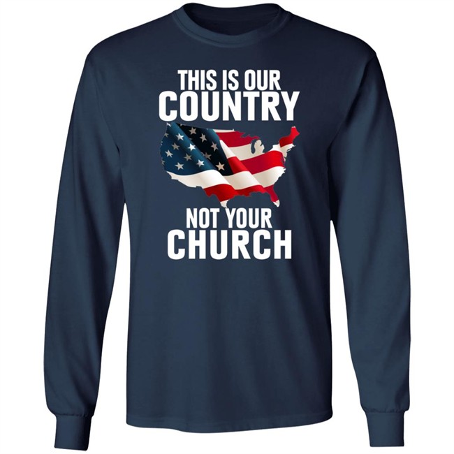 This Is Our Country Not Your Church Shirt This Is Our Country Not Your Church Shirt