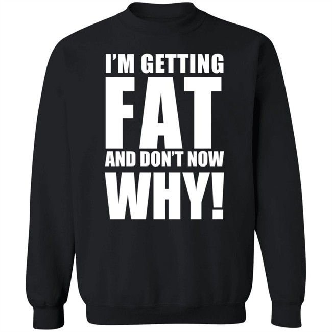 The Comedy Outlet Store Im Getting Fat And Don't Know Why Shirt Marvo Nhung - The Comedy Outlet Store Im Getting Fat And Don't Know Why Shirt Marvo