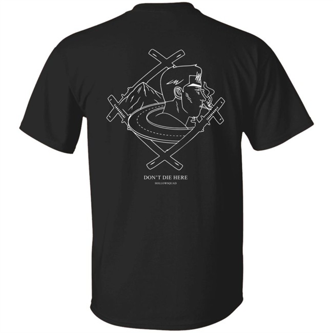 Don't Die Here Tee Shirt Xavier Wulf Merch The Hollow Squad Don't Die Here Tee Shirt Xavier Wulf Merch The Hollow Squad