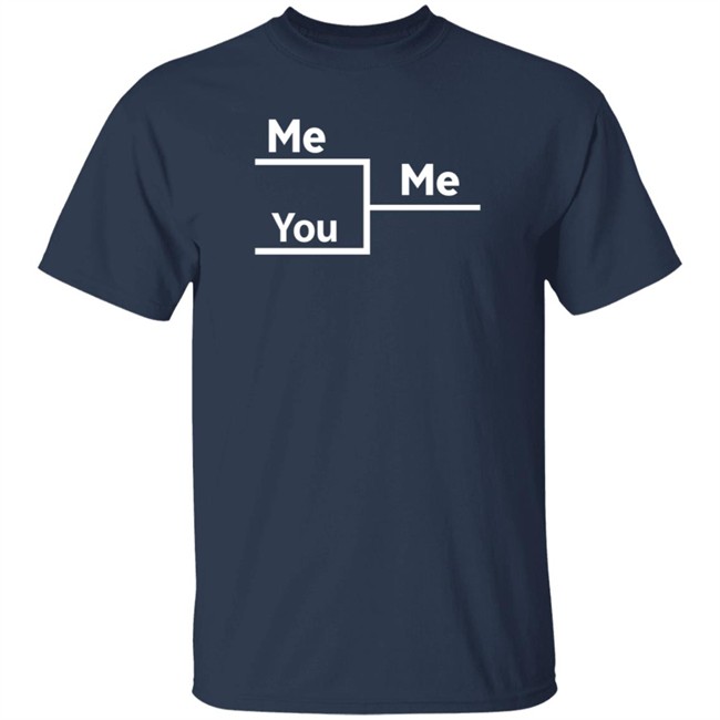 Me Me You In Bracket Shirt Andrew Nestico Nhung - Me Me You In Bracket Shirt Andrew Nestico