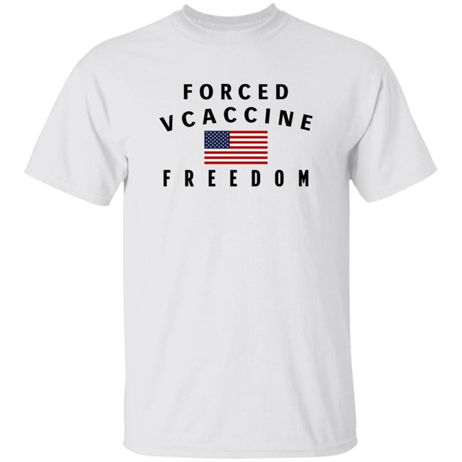 Forced Vcaccine Freedom Shirt
