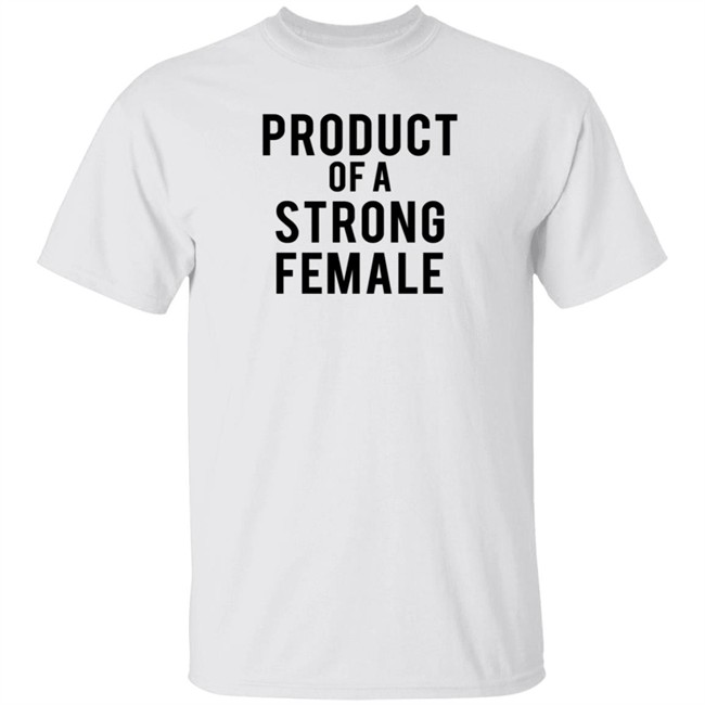 Nhung - Product Of A Strong Female Shirt