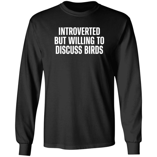 Introverted But Willing To Discuss Birds T Shirt TayGryph Duc - Introverted But Willing To Discuss Birds T Shirt TayGryph
