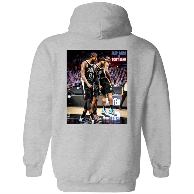 Nba Buzz Kawhi Shirts Clip Gang Or Don't Bang Sweatshirt Hoodie Nba Buzz Kawhi Shirts Clip Gang Or Don't Bang Sweatshirt Hoodie