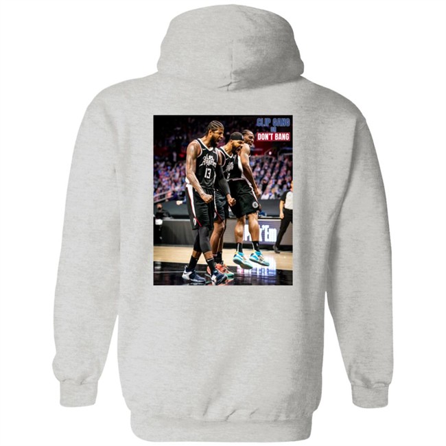 Nba Buzz Kawhi Shirts Clip Gang Or Don't Bang Sweatshirt Hoodie