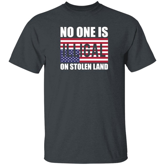 No One Is Illegal On Stolen Land Shirt Stance Grounded No One Is Illegal On Stolen Land Shirt Stance Grounded