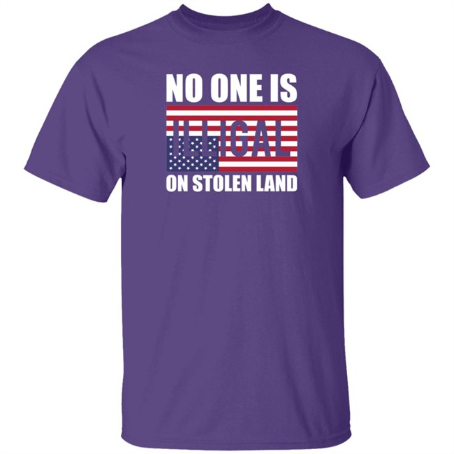 No One Is Illegal On Stolen Land Shirt Stance Grounded No One Is Illegal On Stolen Land Shirt Stance Grounded